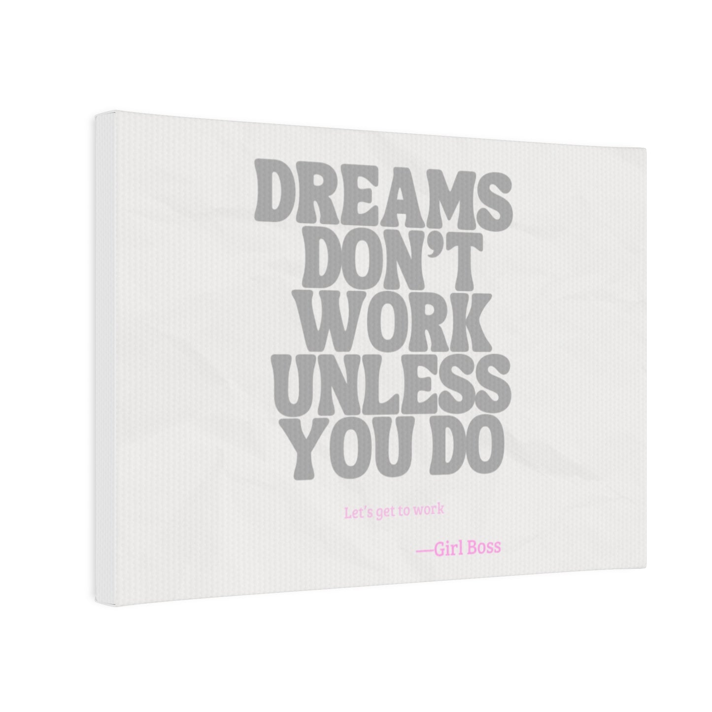 Dreams Don’t Work Unless You Do Canvas