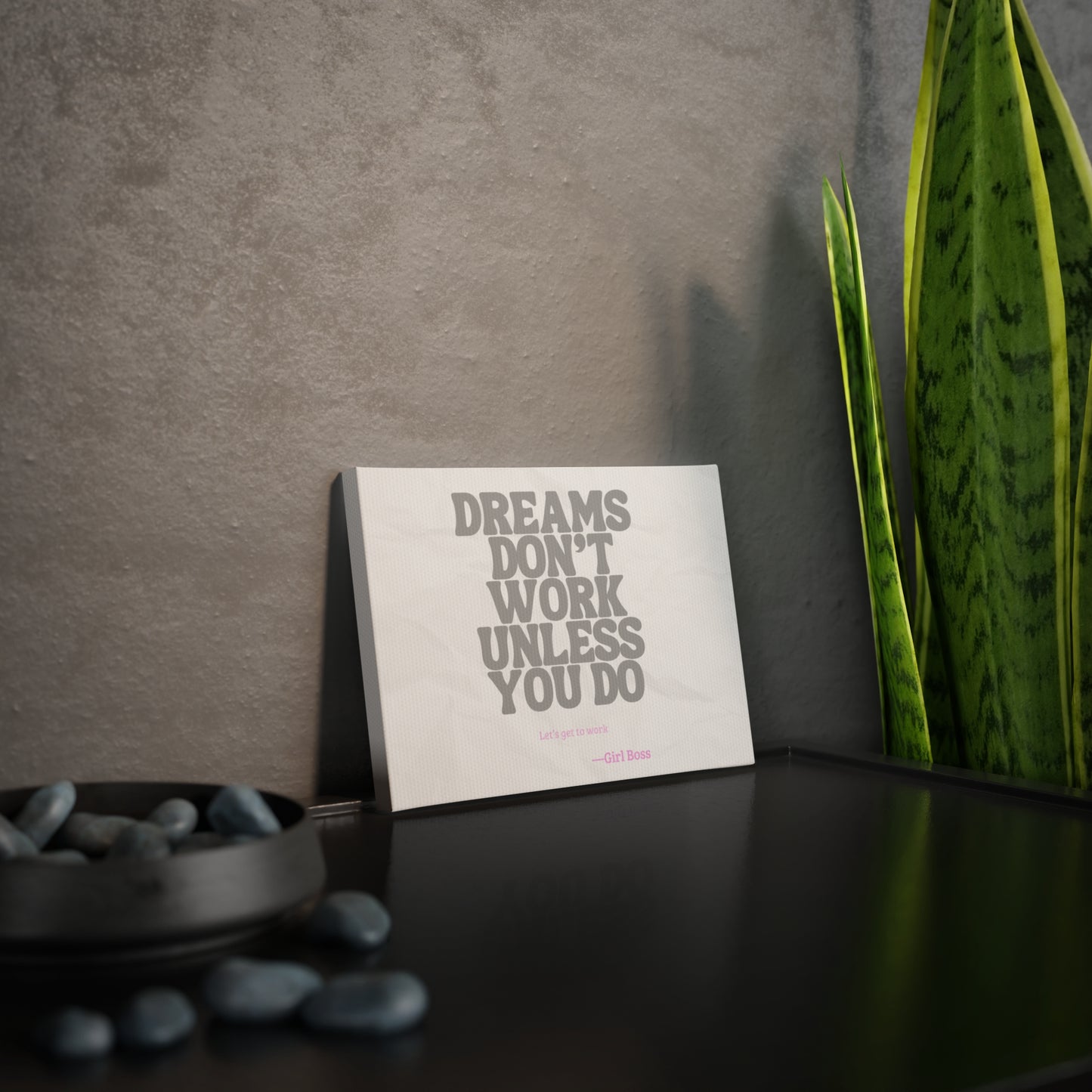 Dreams Don’t Work Unless You Do Canvas